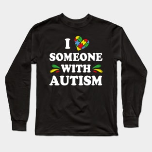 I Love Someone with Autism Long Sleeve T-Shirt